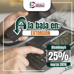 CUAUTITLÁN IZCALLI REGISTRA BAJA DEL 25% EN DELITO DE EXTORSIÓN, SEGÚN DATOS DEL SESNSP