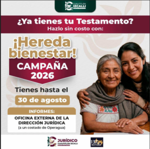 CUAUTITLÁN IZCALLI RECUERDA A LA CIUDADANÍA LA RECTA FINAL DE LA CAMPAÑA DE TESTAMENTOS GRATUITOS 2026