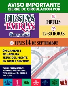 ANUNCIA HUIXQUILUCAN CIERRES VIALES TEMPORALES POR LAS FIESTAS PATRIAS 2025-2027