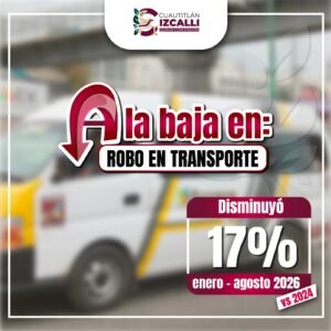 CUAUTITLÁN IZCALLI REDUCE 17% EL ROBO EN TRANSPORTE PÚBLICO RESPECTO A 2024