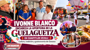 IVONNE BLANCO ENCABEZA LA APERTURA DE LA GUELAGUETZA EN CUAUTITLÁN IZCALLI