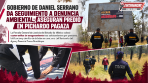 GOBIERNO DE DANIEL SERRANO DA SEGUIMIENTO A DENUNCIA AMBIENTAL; ASEGURAN PREDIO EN PICHARDO PAGAZA