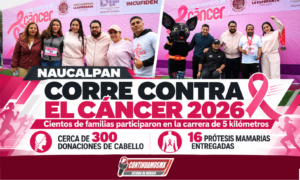 CIENTOS DE FAMILIAS NAUCALPENSES PARTICIPAN EN LA SEGUNDA EDICIÓN DE LA CARRERA “CORRE CONTRA EL CÁNCER 2026”