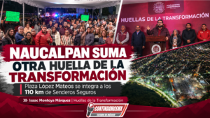 GOBIERNO DE NAUCALPAN DEJA OTRA HUELLA DE LA TRANSFORMACIÓN EN PLAZA LÓPEZ MATEOS, QUE SE INTEGRA A LOS 110 KM DE SENDEROS SEGUROS